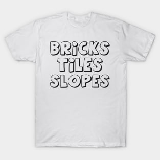 'Bricks, Tiles, Slopes' T-Shirt